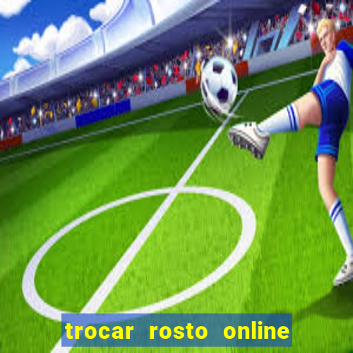 trocar rosto online grátis colocar rosto em vídeo online