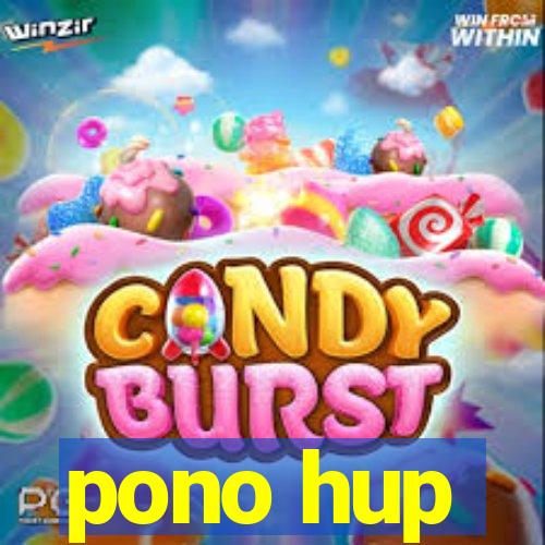 pono hup
