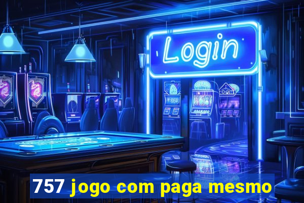 757 jogo com paga mesmo