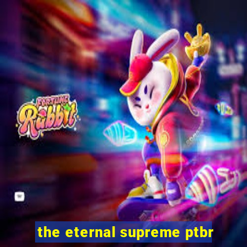 the eternal supreme ptbr