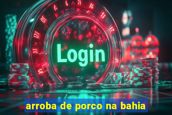 arroba de porco na bahia