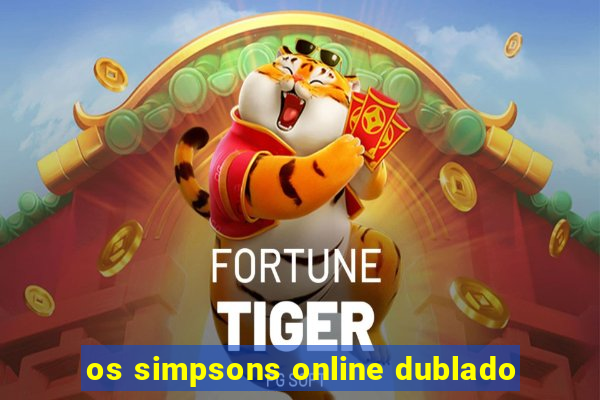 os simpsons online dublado