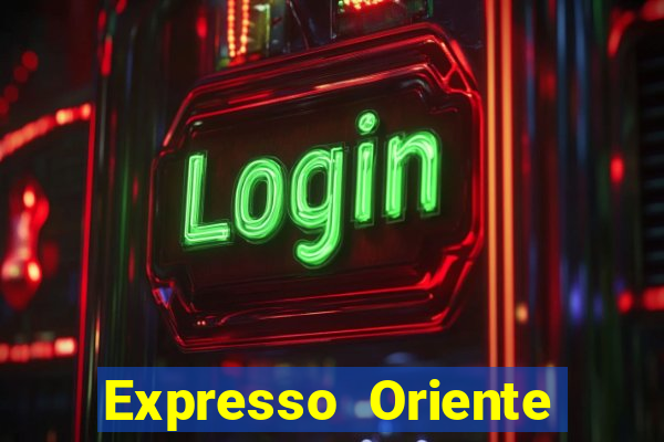 Expresso Oriente rota atual