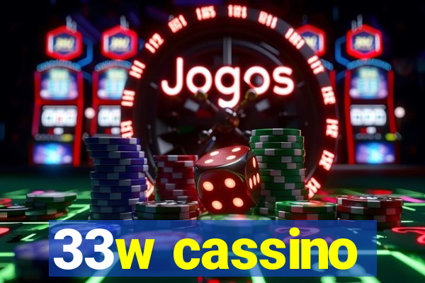 33w cassino