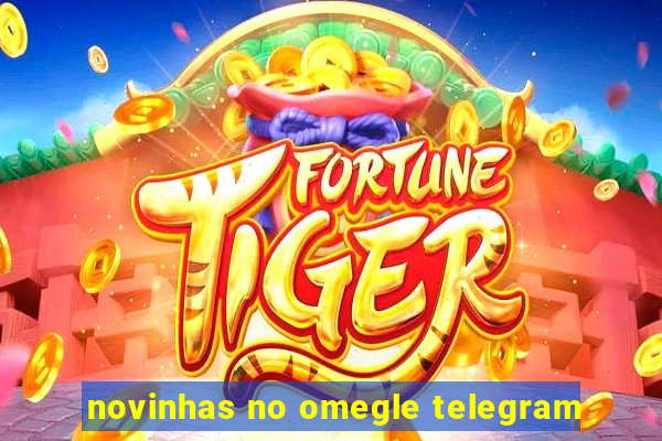 novinhas no omegle telegram