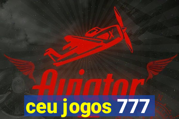ceu jogos 777