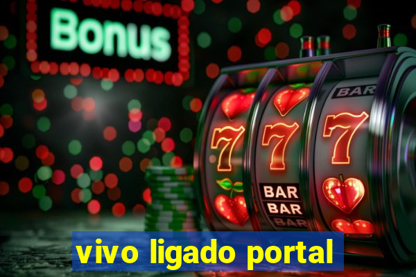 vivo ligado portal