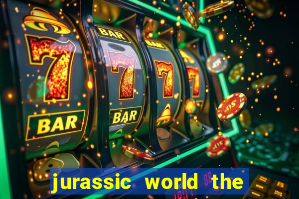 jurassic world the game dinheiro infinito