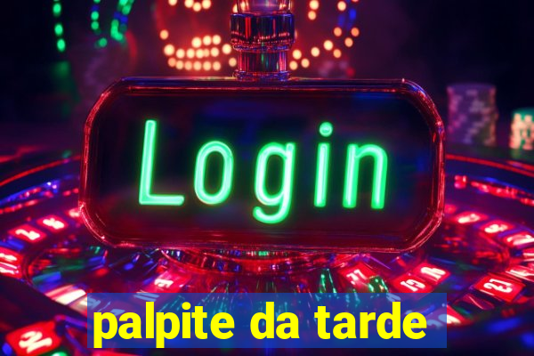 palpite da tarde