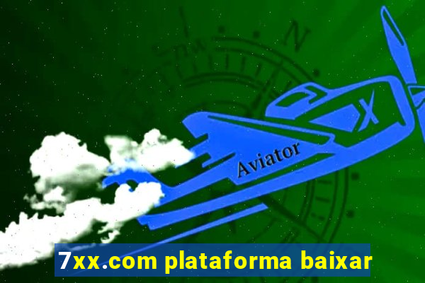 7xx.com plataforma baixar