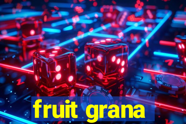 fruit grana