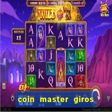 coin master giros gratis toda hora