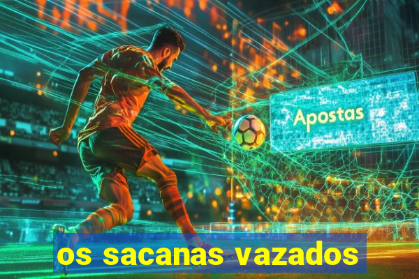 os sacanas vazados