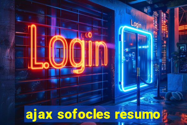 ajax sofocles resumo