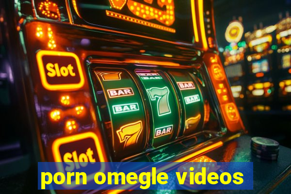 porn omegle videos