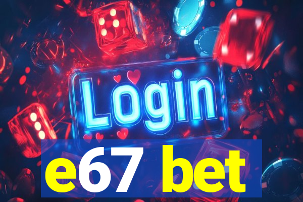 e67 bet