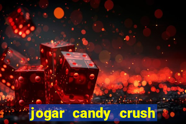 jogar candy crush saga no facebook