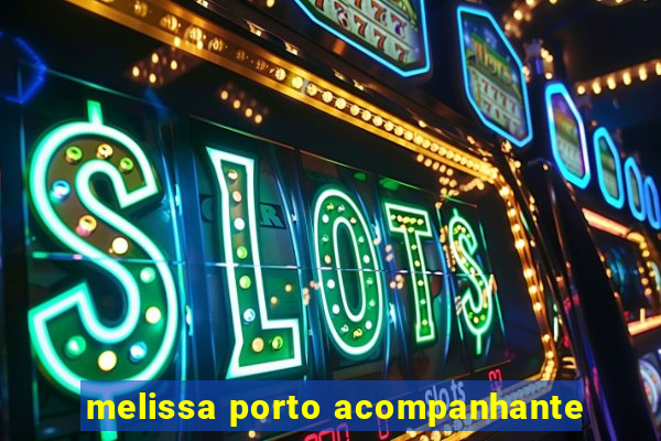 melissa porto acompanhante