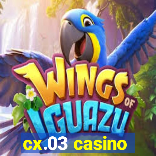 cx.03 casino