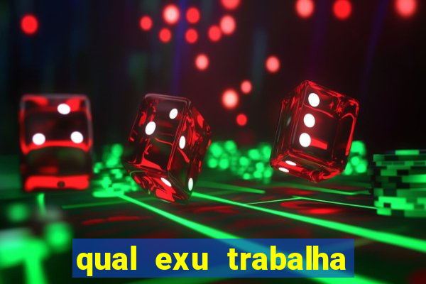 qual exu trabalha com a pomba gira rosa vermelha