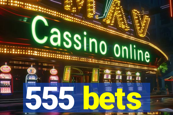 555 bets