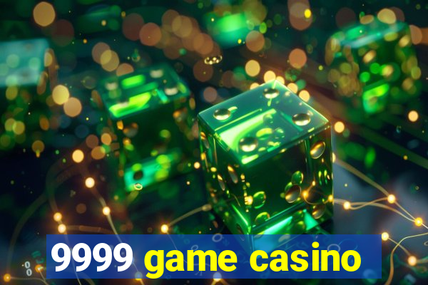 9999 game casino