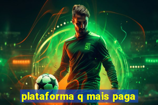 plataforma q mais paga