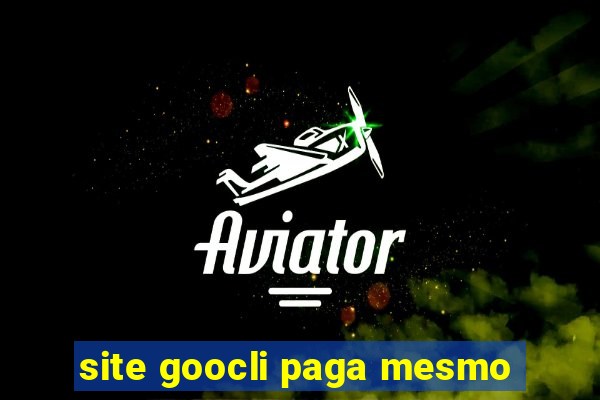 site goocli paga mesmo