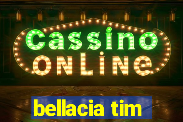 bellacia tim
