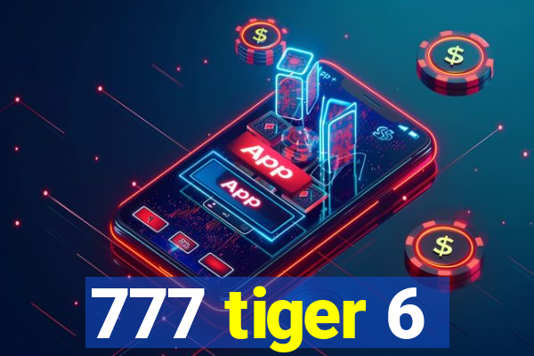 777 tiger 6