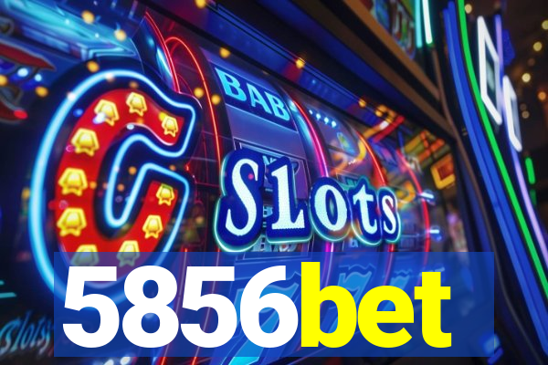 5856bet
