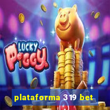 plataforma 319 bet