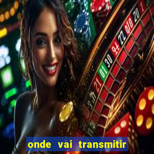 onde vai transmitir o jogo do brasil hoje