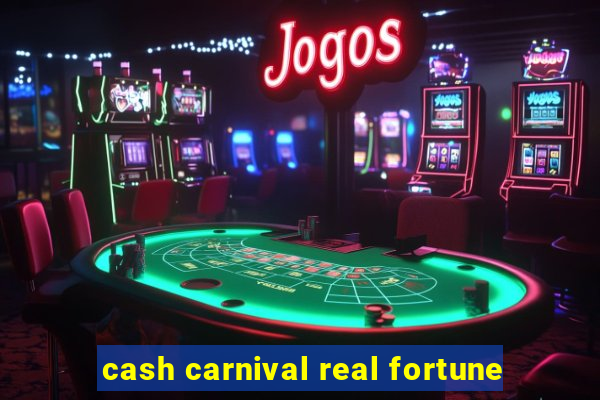 cash carnival real fortune