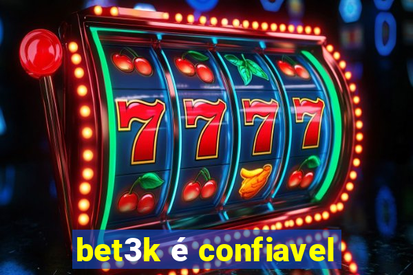 bet3k é confiavel