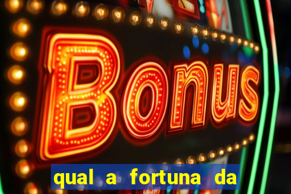 qual a fortuna da família real brasileira