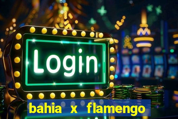 bahia x flamengo ao vivo hd