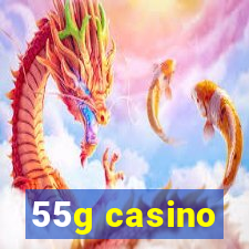 55g casino