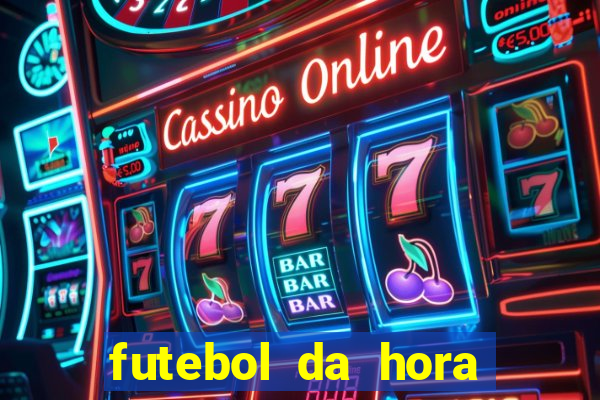 futebol da hora 3.7 ao vivo