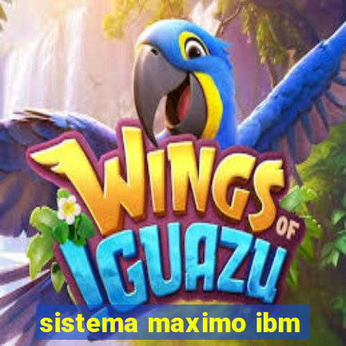 sistema maximo ibm