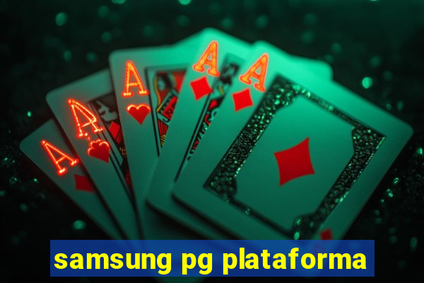 samsung pg plataforma