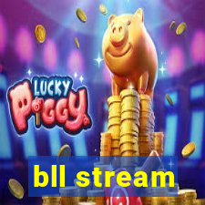 bll stream