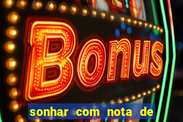 sonhar com nota de 50 reais