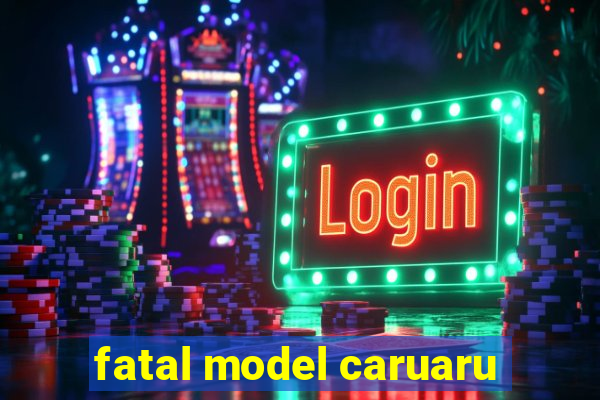fatal model caruaru