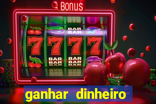 ganhar dinheiro jogando grátis