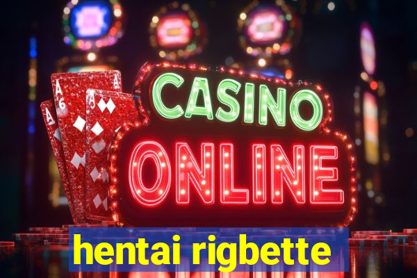 hentai rigbette