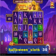 halloween slots 30 linhas multi jogos