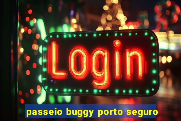 passeio buggy porto seguro