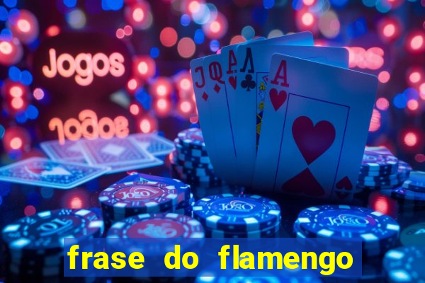 frase do flamengo para foto