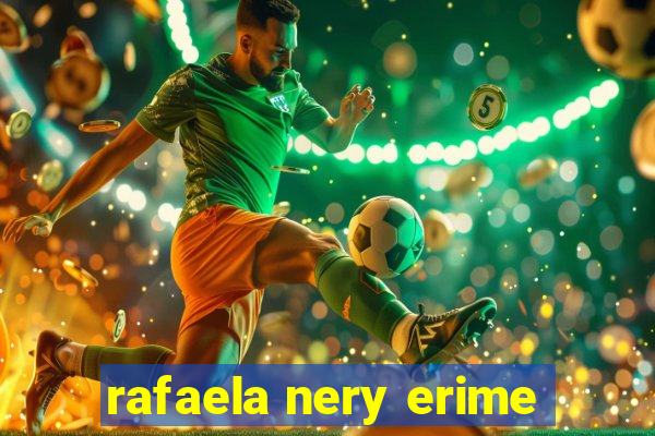 rafaela nery erime